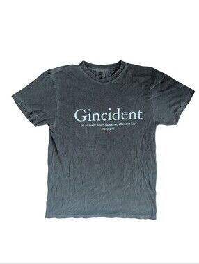 Comfort Colors Funny Party Liquor Gincident Gin Cocktail Shirt Unisex Size Med